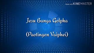 Paotingen Vaiphei  Jesu Banga Golpha soundtrack [upl. by Inah]