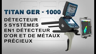 Détecteur Dor et de métaux précieux Titan GER  1000  Détecteur 5 SYSTÈMES en 1 [upl. by Aubrie]