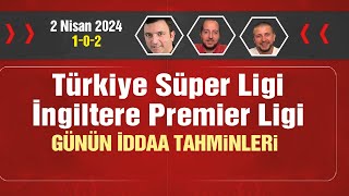 2 Nisan iddaa tahminleri amp 102 amp Süper Lig Premier Lig [upl. by Nerad294]