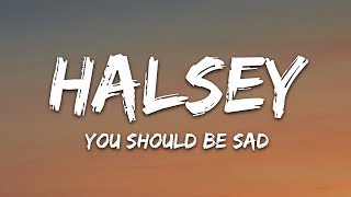 Halsey  You should be sad Lyrics [upl. by Zamir]