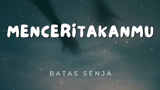 Batas Senja  Menceritakanmu  Lirik [upl. by Aaberg]