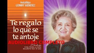 TE REGALO LO QUE SE TE ANTOJEAUDIOLIBRO COMPLETO Conny Mendez [upl. by Drogin]