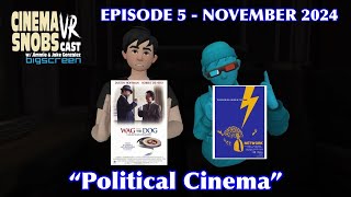 CINEMA SNOBS VR Cast  Episode 05  November 2024  quotPolitical Cinemaquot [upl. by Leik]