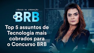 Top 5 assuntos de Tecnologia mais cobrados para o Concurso BRB [upl. by Nnylhsa297]