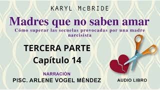 MADRES QUE NO SABEN AMAR  KARYL MC BRIDE audio libro voz humana TERCERA PARTE  Capítulo 14 [upl. by Wilfrid]