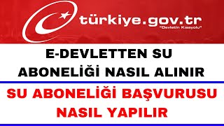 E Devlet Su Aboneliği Başvurusu Nasıl Yapılır  Su Aboneliği Nasıl Alınır [upl. by Wieren]