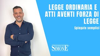 Diritto Costituzionale spiegato semplice legge ordinaria e atti avente forza di legge [upl. by Aicyla455]