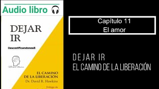 Audiolibro Dejar ir Capitulo 11 El amor Voz Humana [upl. by Tisdale]