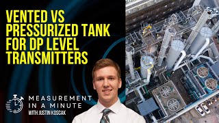 Vented vs Pressurized Tank for DP Level Transmitter  Measurement In A Minute [upl. by Enaelem22]