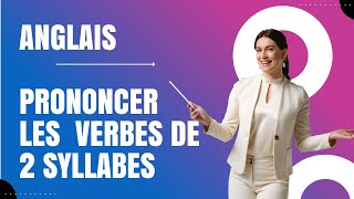 ANGLAIS  COMMENT PRONONCER LES VERBES DE 2 SYLLABES [upl. by Aihsrop618]