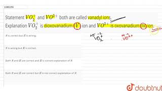 Statement VO2 and VO2 both are called vanadyl ions Explanation [upl. by Lomasi]