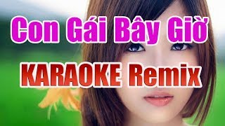 Con Gái Bây Giờ Karaoke Remix  Nhạc Sống Thanh Ngân [upl. by Tenej254]