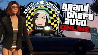 NEW GTA ONLINE taxi jobs  KELLYS CAB SERVICE [upl. by Ecirual]