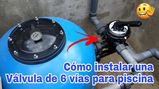 CÓMO INSTALAR UNA VÁLVULA DE 6 VÍAS PARA PISCINA [upl. by Nahgiem671]