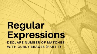 Regular Expressions  12  Declare Number of Matches with Curly Braces I [upl. by Sinnylg]