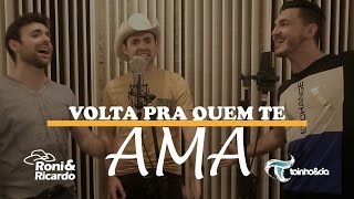 Roni e Ricardo part Toinho amp Cia  Volta pra quem te ama WebClipe [upl. by Tiat85]