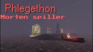 Morten i Phlegethon part 1 [upl. by Oralla]