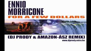 Ennio Morricone  For A Few Dollars Dj Prody amp AmazonÁsz Remix [upl. by Anauj]