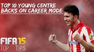 FIFA 15  Top 10 Young Centre Backs On Career Mode [upl. by Ytsim]