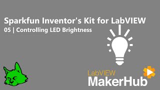 Sparkfun Inventors Kit for LabVIEW  05  Controlling LED Brightness [upl. by Trebeh370]