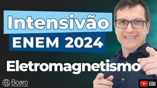 REVISÃO ENEM 2024  AULA 10  ELETROMAGNETISMO  Professor Boaro [upl. by Haleemak]