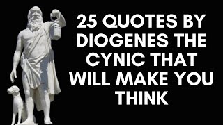 25 Quotes By Diogenes The Cynic That Will Make You Think [upl. by Anikram]