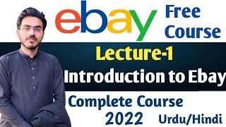 Introduction To eBay  Lecture 1  eBay Dropshipping  eBay Free Course 2022 [upl. by Grantley229]