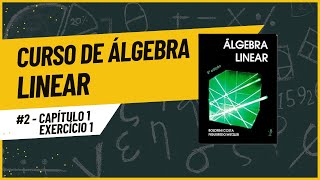 3 Curso de Álgebra Linear  Capítulo 1  Exercício 1 [upl. by Ayifas]