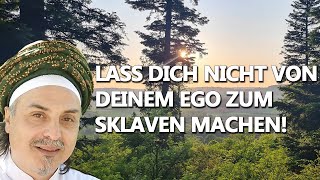 LASS DICH NICHT VON DEINEM EGO ZUM SKLAVEN MACHEN [upl. by Cirri]