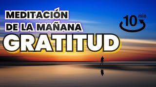 Despierta tu Grandeza Meditación Matutina 10 Minutos 🔶 Cultiva Gratitud y Abundancia [upl. by Niamart]