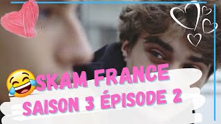 SKAM FRANCE SAISON 3 ÉPISODE 2 RÉACTIONS 😂🥰😍 SÉRIE GAY [upl. by Harl]