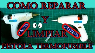 PISTOLA TERMOFUSIBLE COMO REPARAR Y LIMPIAR JLBRO [upl. by Quill]