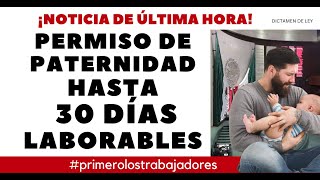 NUEVO PERMISO PATERNIDAD HASTA 30 DÍAS LABORABLES [upl. by Oleta]