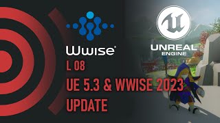 Learning WWise with Unreal Engine 5  L08 Wwise 2023  Unreal 53 Update [upl. by Ayahc]