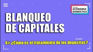 Blanqueo de Capitales 4 ¿Cómo es el tratamiento de los depósitos [upl. by Nodaj]