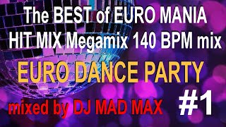 EURO MANIA 2024 Eurodance HIT MIX Megamix Vol1 quot140 BPM mixquot  compiled amp mixed by DJ Mad Max [upl. by Richart]