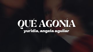 Yuridia Angela Aguilar  Qué Agonía Letra [upl. by Ming]