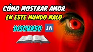 CÓMO TENER AMOR EN UN MUNDO LLENO DE MALDAD DISCURSO JW TESTIGOS DE JEHOVÁ JWORG [upl. by Ahsiema]