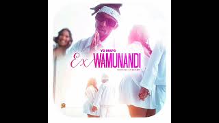 Yo maps Ex Wamunandu official audio [upl. by Latouche674]