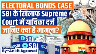 Electoral Bonds Case ADR moves Supreme Court after SBI Fails to Disclose Data  UPSC Mains [upl. by Ollayos]