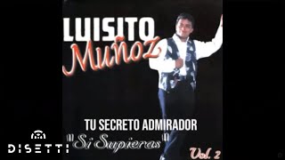 Tu Secreto Admirador  Luisito Muñoz Audio Oficial [upl. by Ariaic]