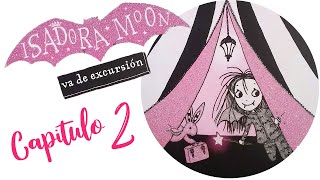 Isadora Moon va de excursión  Capitulo 2 [upl. by Nnyliram]