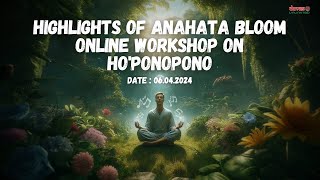 Highlights of Anhata Bloom Workshop on Hoponopono [upl. by Karub]