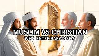 ISLAMIC VS CHRISTIANITY  DEBATE  WHO WILL ENTER PARADISE  PARADISE VS HELL  JUDGEMENT DA COMPARE [upl. by Sitarski]