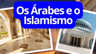 Os Árabes e o Islamismo [upl. by Arliene]