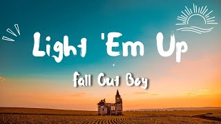 Fall Out BoyLight Em Up Lyrics Video [upl. by Ojillib]