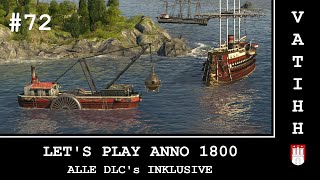 Lets Play Anno 1800 72 Nadaskys Tagebuch  Alle Seasons  Alle DLCs  Deutsch [upl. by Anelhtak]