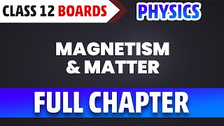 Magnetism and Matter Class 12 Full Chapter 2024  Class 12 Physics Chapter 5  Gaurav Sir [upl. by Airdnaxela942]