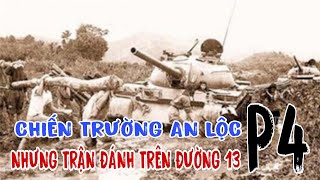 TRẬN AN LỘC 1972 NHỮNG TRẬN ĐÁNH TRÊN ĐƯỜNG SỐ 13  CHƯƠNG 4 [upl. by Berner72]