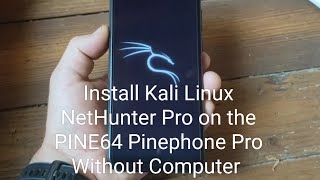 TUTO How to Install Kali Linux NetHunter Pro on Pinephone Pro Without Computer ENG  Phosh UI [upl. by Bevvy]